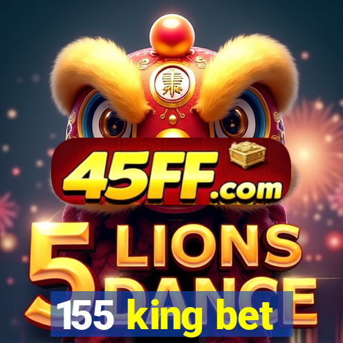 155 king bet